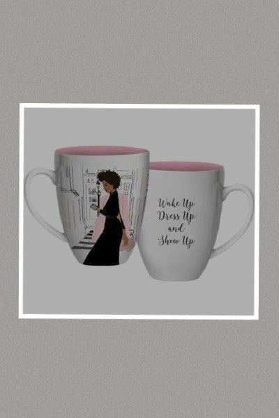 Wake Up, Dress Up, Show Up Coffee Mug
